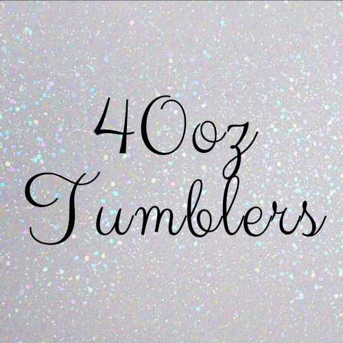 40oz Tumblers