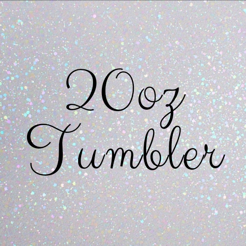 20oz Tumblers